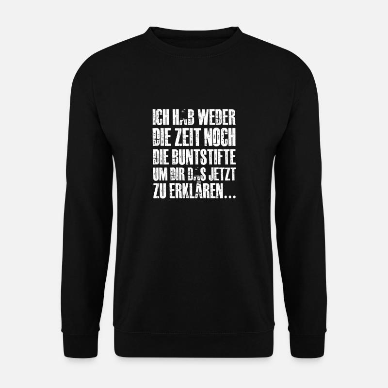 Ich Hab Weder Die Zeit Noch Die Buntstifte - Unisex Pullover - Schwarz