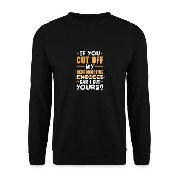Si tu m’as coupé les choix en matière de procréation Puis-je couper - Sweat-shirt Unisexe - noir - Devant - Alina (178cm) & Michal (187cm)