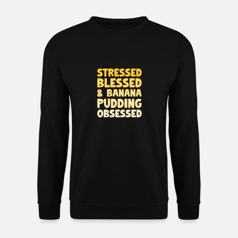 Stressed Banana Pudding Obsessed Pastry - Unisex Pullover - Schwarz