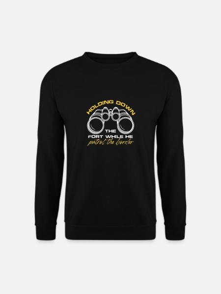 Holding Down The Fort While He Patrol The Border - Unisex Pullover - Schwarz