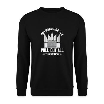 Did Someone Say Pull Out All The Stops Church - Unisex Pullover - Schwarz - Vorne - Alina (178cm) & Michal (187cm)