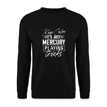 Keep Calm It's Just Mercury Playing Tricks - Unisex Sweatshirt - black - Front - Alina (178cm) & Michal (187cm)