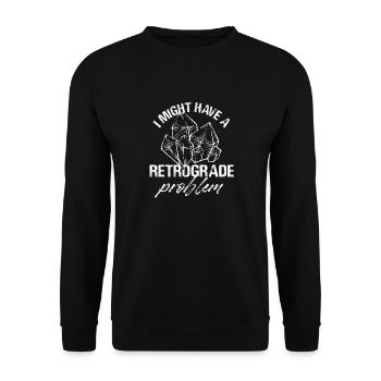 I Might Have A Retrograde Problem Mercury - Unisex Sweatshirt - black - Front - Alina (178cm) & Michal (187cm)