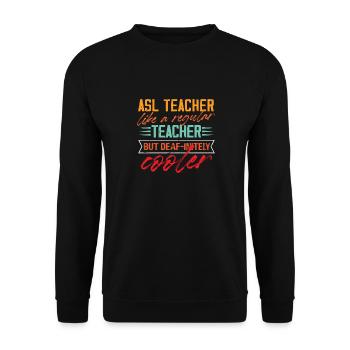 asl teacher like a regular teacher cooler design - Unisex Sweatshirt - black - Front - Alina (178cm) & Michal (187cm)