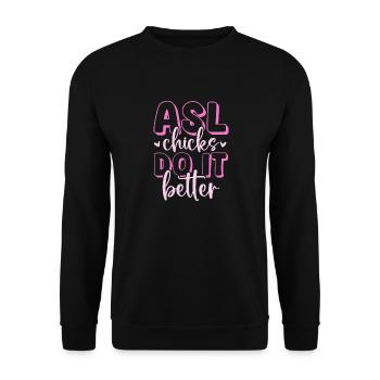 ASL Chicks Do It Better American Sign Language - Unisex Sweatshirt - black - Front - Alina (178cm) & Michal (187cm)