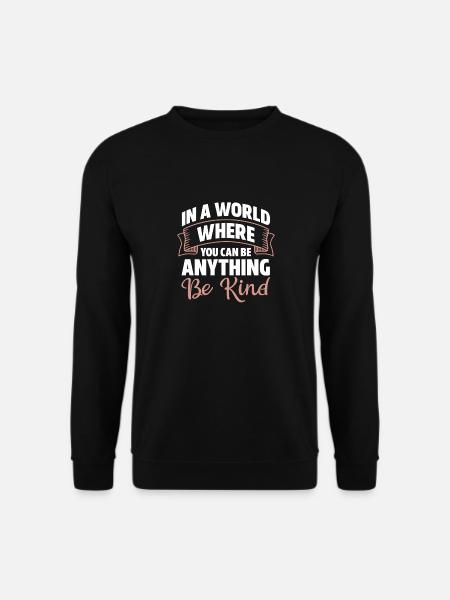 In A World Where You Can Be Anything Be Kind - Unisex Pullover - Schwarz