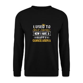 I used to have money now happy quinceanera Design - Unisex Sweatshirt - black - Front - Alina (178cm) & Michal (187cm)
