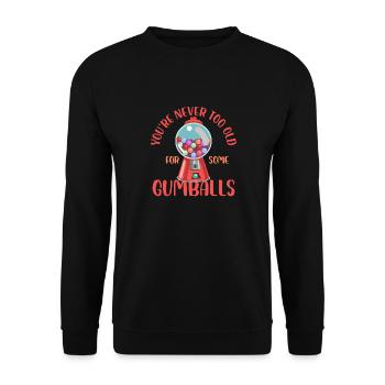 You're Never Too Old For Some Gumballs - Unisex Pullover - Schwarz - Vorne - Alina (178cm) & Michal (187cm)
