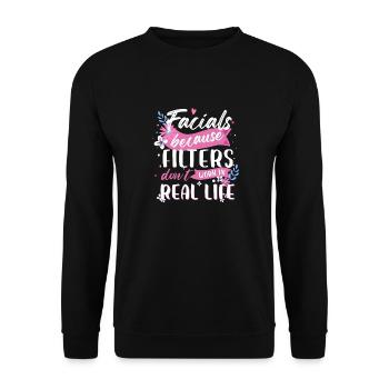 Facials Because Filters Don't Work In Real Life - Unisex Sweatshirt - black - Front - Alina (178cm) & Michal (187cm)
