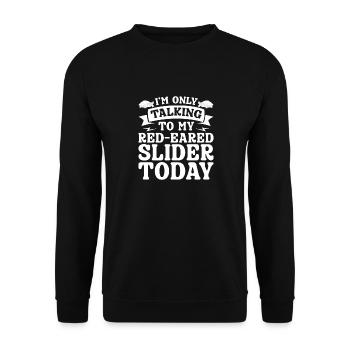 I'm Only Talking To My Red-Eared Slider Today - Unisex Sweatshirt - black - Front - Alina (178cm) & Michal (187cm)