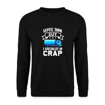 Septic Tank Guy I Specialize In Crap Wastewater - Unisex Pullover - Schwarz - Vorne - Alina (178cm) & Michal (187cm)