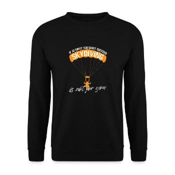 If At First You Don't Succeed Skydiving Is Not For - Unisex Sweatshirt - black - Front - Alina (178cm) & Michal (187cm)