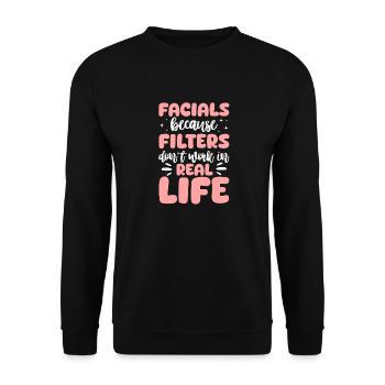 Facials Because Filters Don't Work In Real Life - Unisex Sweatshirt - black - Front - Alina (178cm) & Michal (187cm)