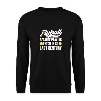 Because Playing Fetch Is So Last Century Flyball - Unisex Pullover - Schwarz - Vorne - Alina (178cm) & Michal (187cm)