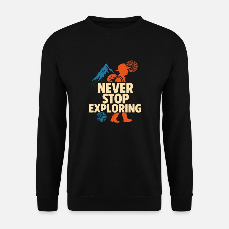 Never Stop Exploring Design - Unisex Sweatshirt - black
