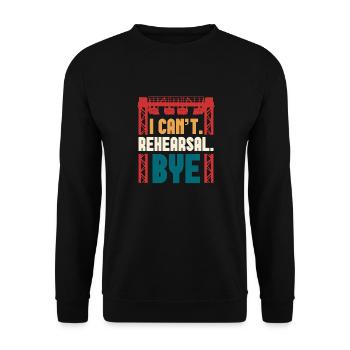 "I Can't. Rehearsal. Bye." Design - Unisex Sweatshirt - black - Front - Alina (178cm) & Michal (187cm)