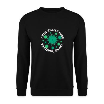 I Just Really Hate Bacteria Okay Germaphobia - Unisex Sweatshirt - black - Front - Alina (178cm) & Michal (187cm)