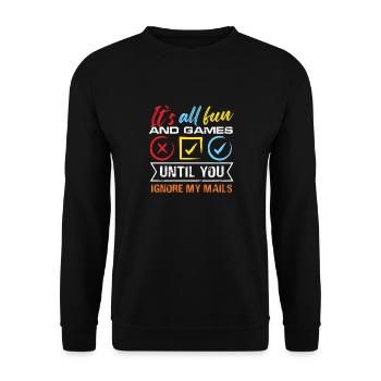 It's All Fun And Games Until You Ignore My Mails - Unisex Pullover - Schwarz - Vorne - Alina (178cm) & Michal (187cm)