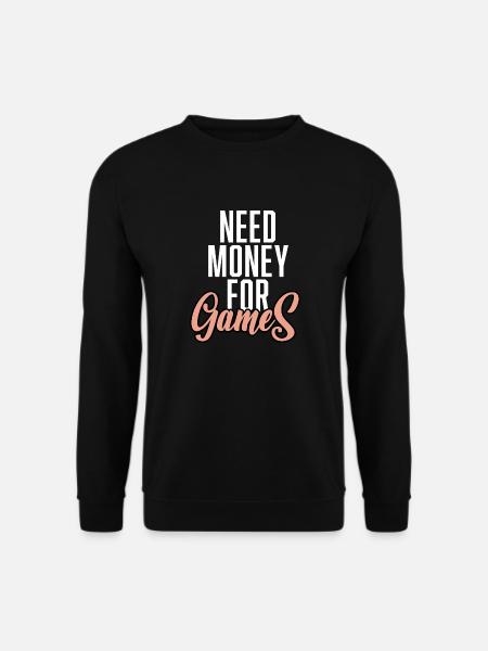 Need Money For Games - Unisex Pullover - Schwarz
