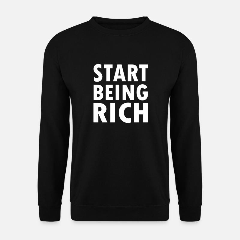 Start being rich - Sweat-shirt Unisexe - noir