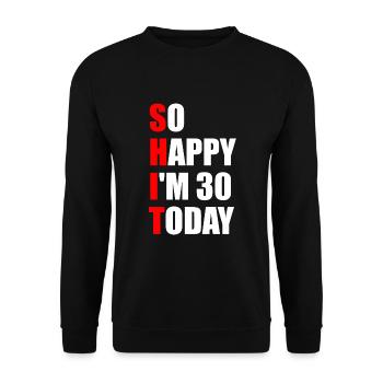 Si heureux que j’ai 30 ans aujourd’hui - 30e anniversaire - Sweat-shirt Unisexe - noir - Devant - Alina (178cm) & Michal (187cm)