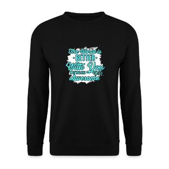 Die Welt ist besser mit dir - du bist großartig - Unisex Pullover - Schwarz - Vorne - Alina (178cm) & Michal (187cm)