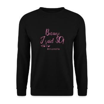 Because I Said idée cadeau maman Alors #momlife - Sweat-shirt Unisexe - noir - Devant - Alina (178cm) & Michal (187cm)