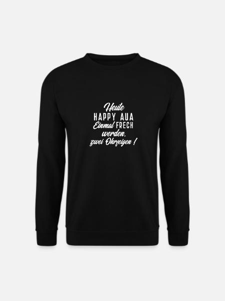 Heute Happy Aua Einmal Frech werden zwei Ohrfeigen - Unisex Pullover - Schwarz