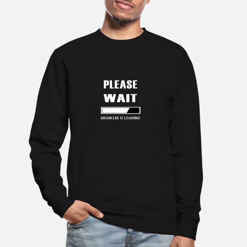 PLEASE WAIT - BRAIN EXE IS LOADING Unisex Sweatshirt