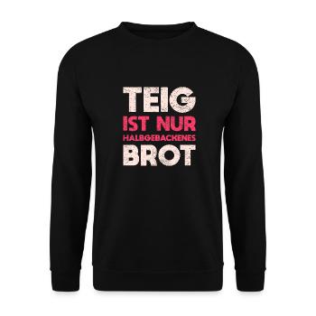Teig Ist Nur Halbgebackenes Brot - Unisex Pullover - Schwarz - Vorne - Alina (178cm) & Michal (187cm)