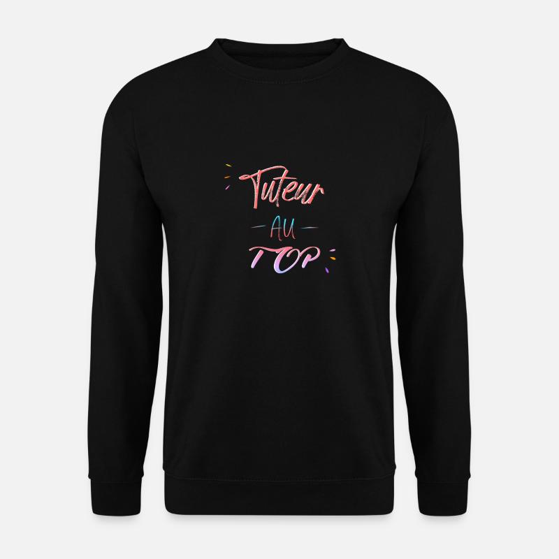 tuteur au top - Sweat-shirt Unisexe - noir