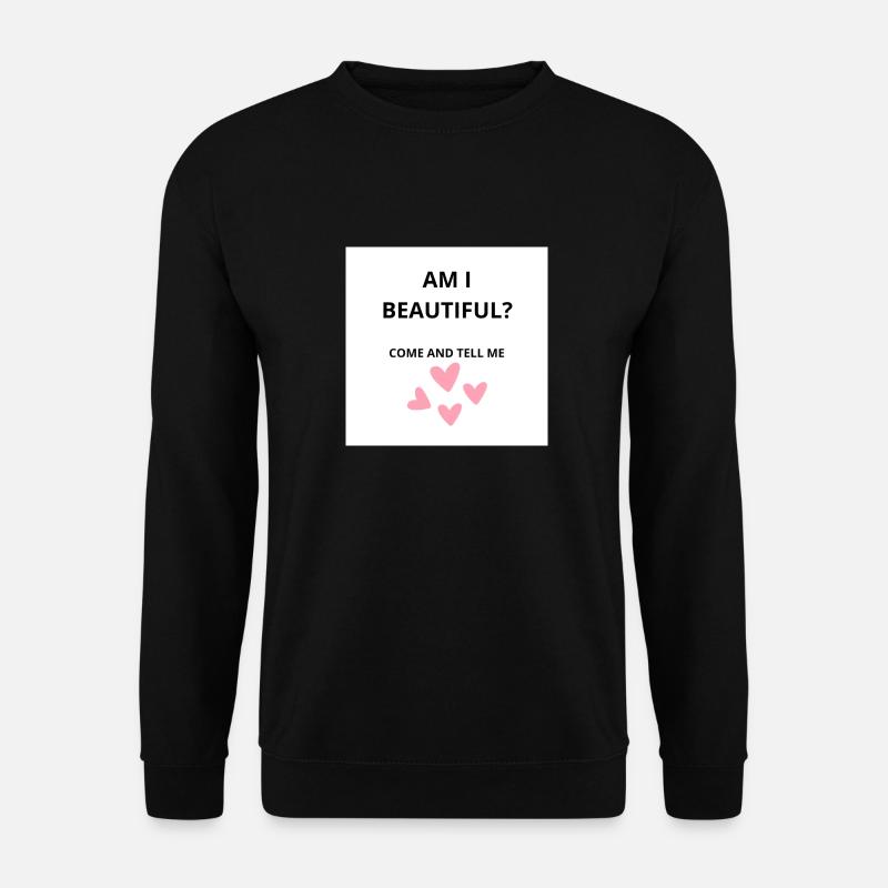 Am I Beautiful? - Unisex Sweatshirt - black