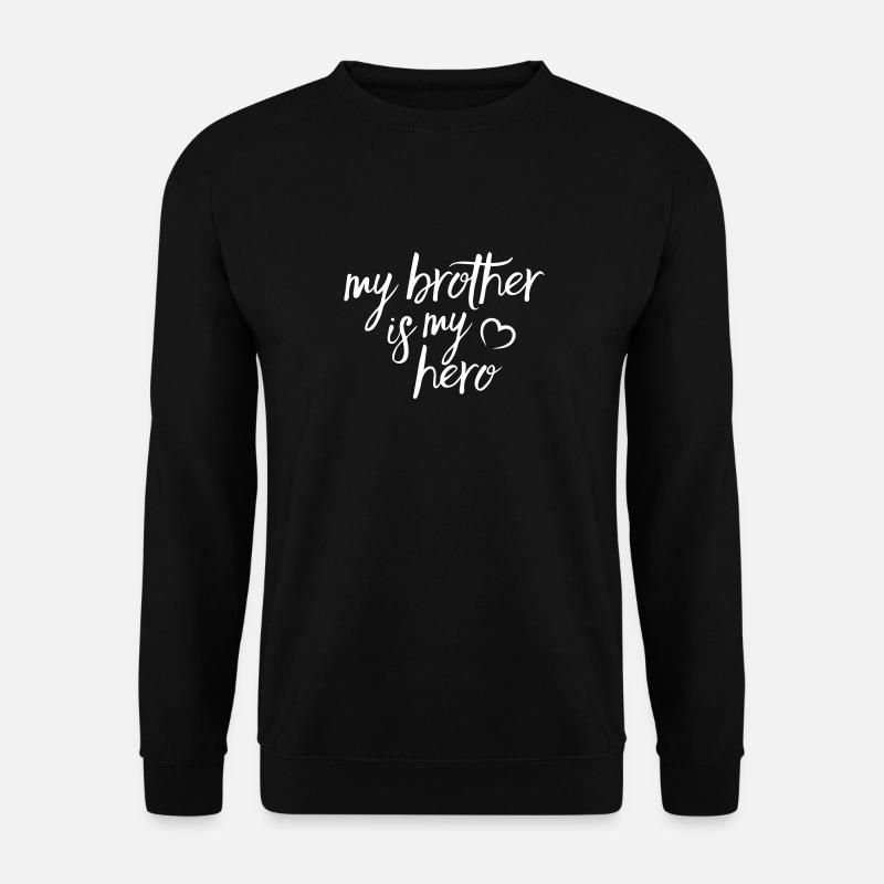 My Brother is my Hero - Unisex Pullover - Schwarz