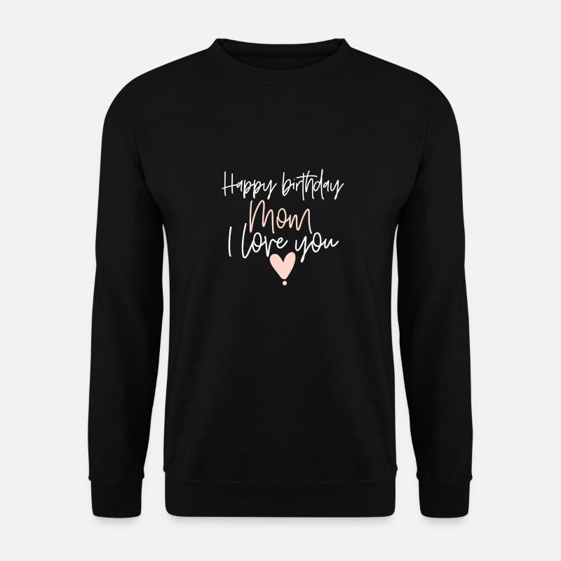 Joyeux anniversaire maman - Sweat-shirt Unisexe - noir