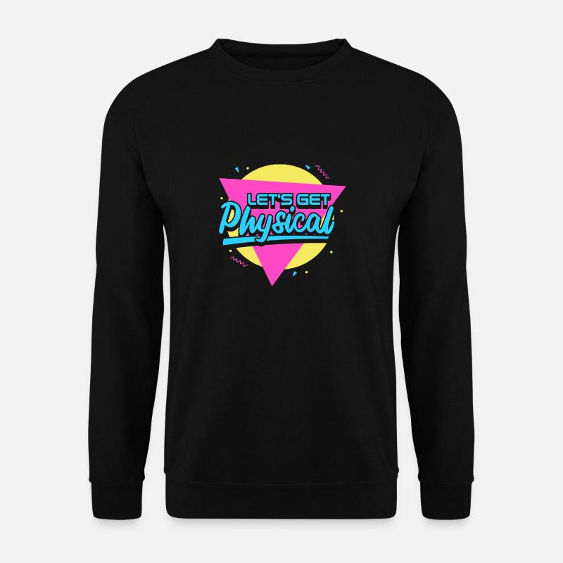 Lets Get Physical - Unisex Sweatshirt - black