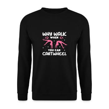 Why Walk When You Can Cartwheel Funny Gymnastics - Unisex Pullover - Schwarz - Vorne - Alina (178cm) & Michal (187cm)