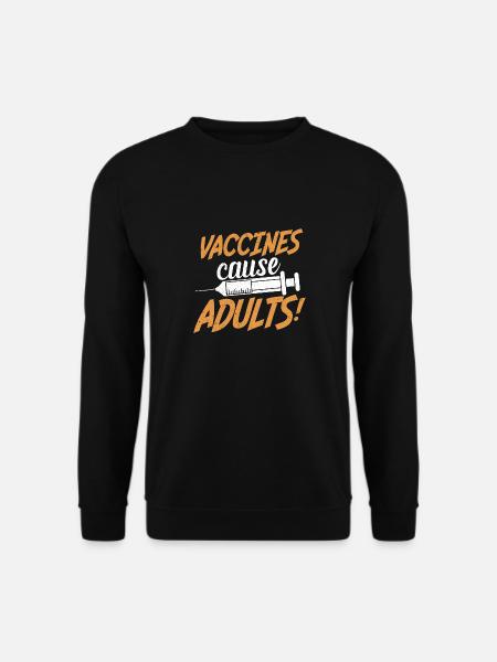 Vaccines cause Adults - Unisex Sweatshirt - black