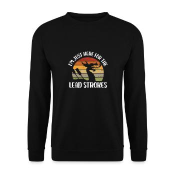 Im just here for the lead strokes Design - Unisex Sweatshirt - black - Front - Alina (178cm) & Michal (187cm)