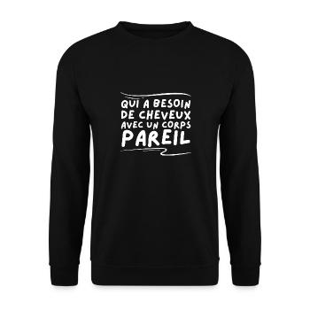 Funny Baldness Humor Who Needs Hair - Unisex Sweatshirt - black - Front - Alina (178cm) & Michal (187cm)