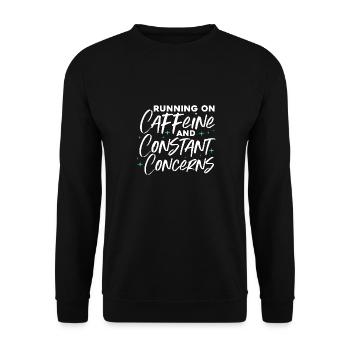 running on caffeine and constant concerns Design - Unisex Sweatshirt - black - Front - Alina (178cm) & Michal (187cm)