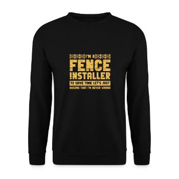 I'm A Fence Installer I'm Never Wrong - Unisex Pullover - Schwarz - Vorne - Alina (178cm) & Michal (187cm)