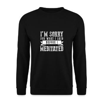 Je suis désolé pour ce que j’ai dit avant de méditer le design - Sweat-shirt Unisexe - noir - Devant - Alina (178cm) & Michal (187cm)