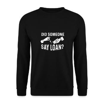 did someone say loan Design for a loan owner - Unisex Sweatshirt - black - Front - Alina (178cm) & Michal (187cm)