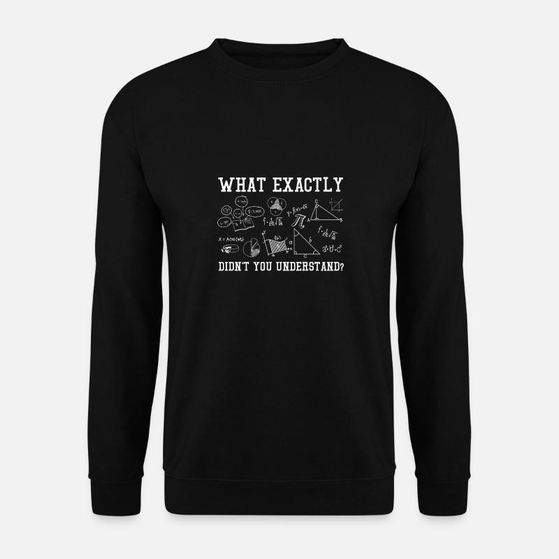 What Exactly Didn't You Understand - Unisex Pullover - Schwarz