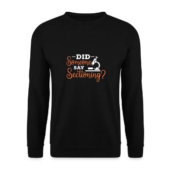 Did someone say sectioning - Unisex Sweatshirt - black - Front - Alina (178cm) & Michal (187cm)