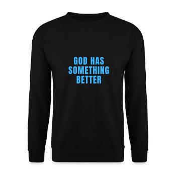 God Has Something Better - Christian Quotes - Unisex Sweatshirt - black - Front - Alina (178cm) & Michal (187cm)