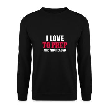 I Love To Prep Are You Ready Survival Prepping - Unisex Pullover - Schwarz - Vorne - Alina (178cm) & Michal (187cm)