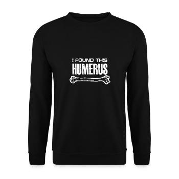 I Found This Humerus | Anatomy - Unisex Sweatshirt - black - Front - Alina (178cm) & Michal (187cm)