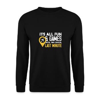 It's All Fun And Games Until You Cancel Last - Unisex Sweatshirt - black - Front - Alina (178cm) & Michal (187cm)