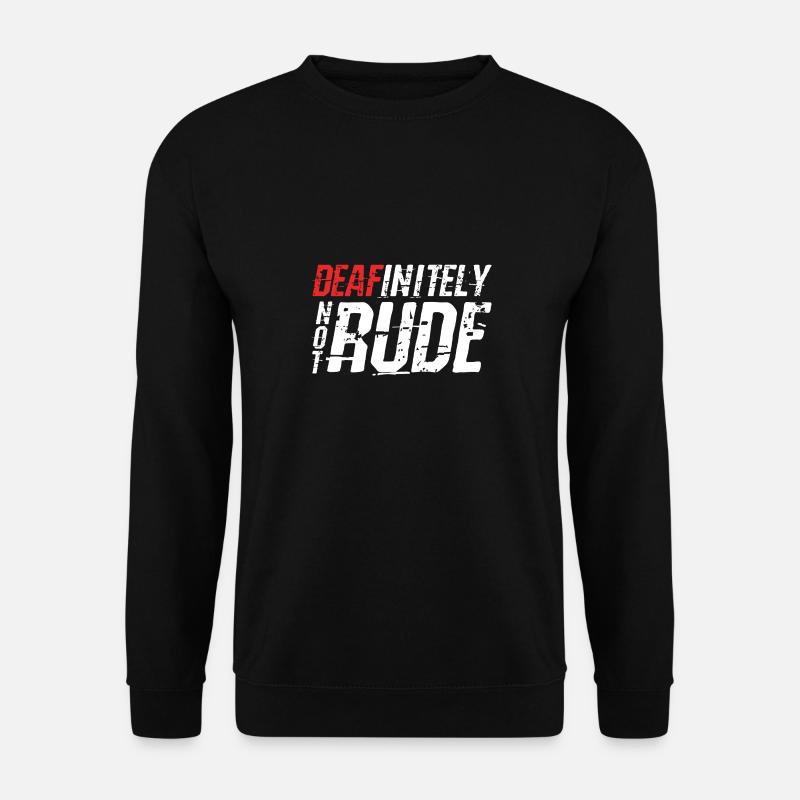 Deafinitely Not Rude - Unisex Sweatshirt - black